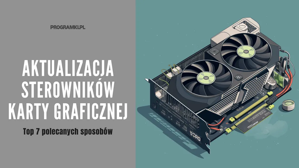 Jak zaktualizować sterowniki karty graficznej Top 7 polecanych sposobów