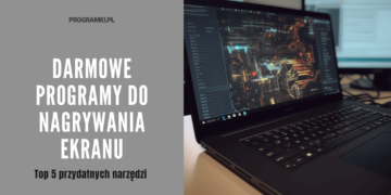 Darmowe programy do nagrywania ekranu – Top 5 najlepszych programów