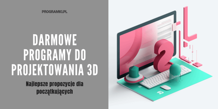 Najlepsze Darmowe Programy Do Projektowania 3D Dla Początkujących. Od ...