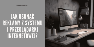 Jak usunąć reklamy z systemu i przeglądarki internetowej?