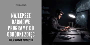 Najlepsze darmowe programy do obróbki zdjęć. Co wybrać do zdjęć? Top 5 naszych propozycji