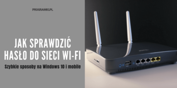 Jak sprawdzić hasło do sieci Wi-Fi w Windows 10 i sprzęcie mobilnym